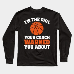 I'm the girl your coach warned you about Long Sleeve T-Shirt